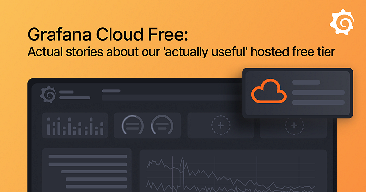 Grafana Cloud Free: Actual stories about our 'actually useful' hosted free tier