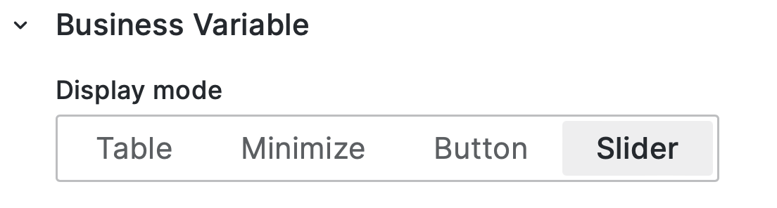 You can set the Slider Display mode in the Business Variable category.