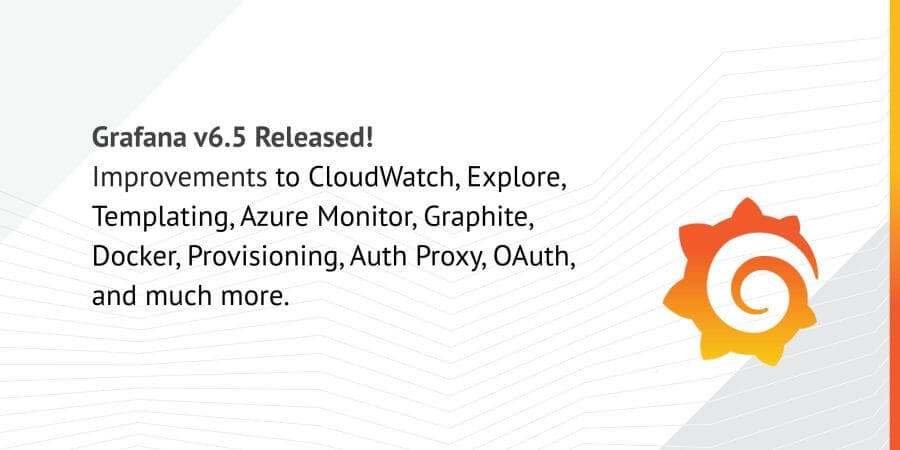 Grafana v6.5 Released