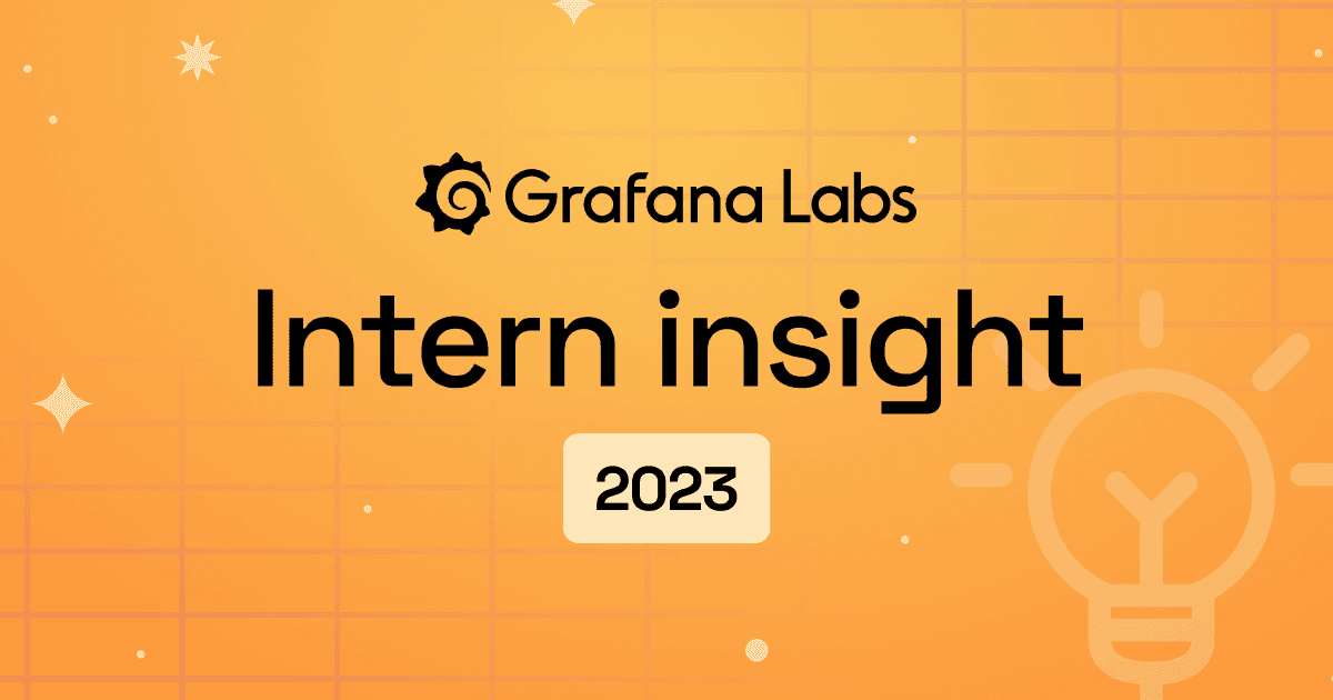 Grafana Labs internships: What it’s like to be an engineering intern