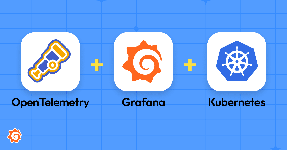 Leveraging OpenTelemetry and Grafana for observing, visualizing, and monitoring Kubernetes applications