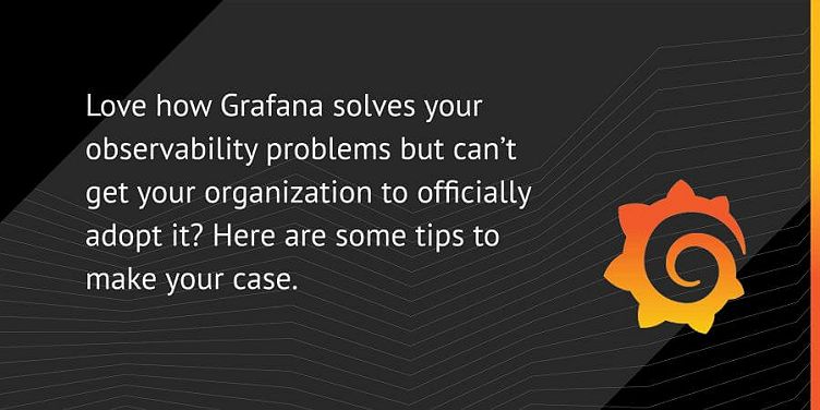 5 Ways to Get Your Company to Buy Grafana Enterprise