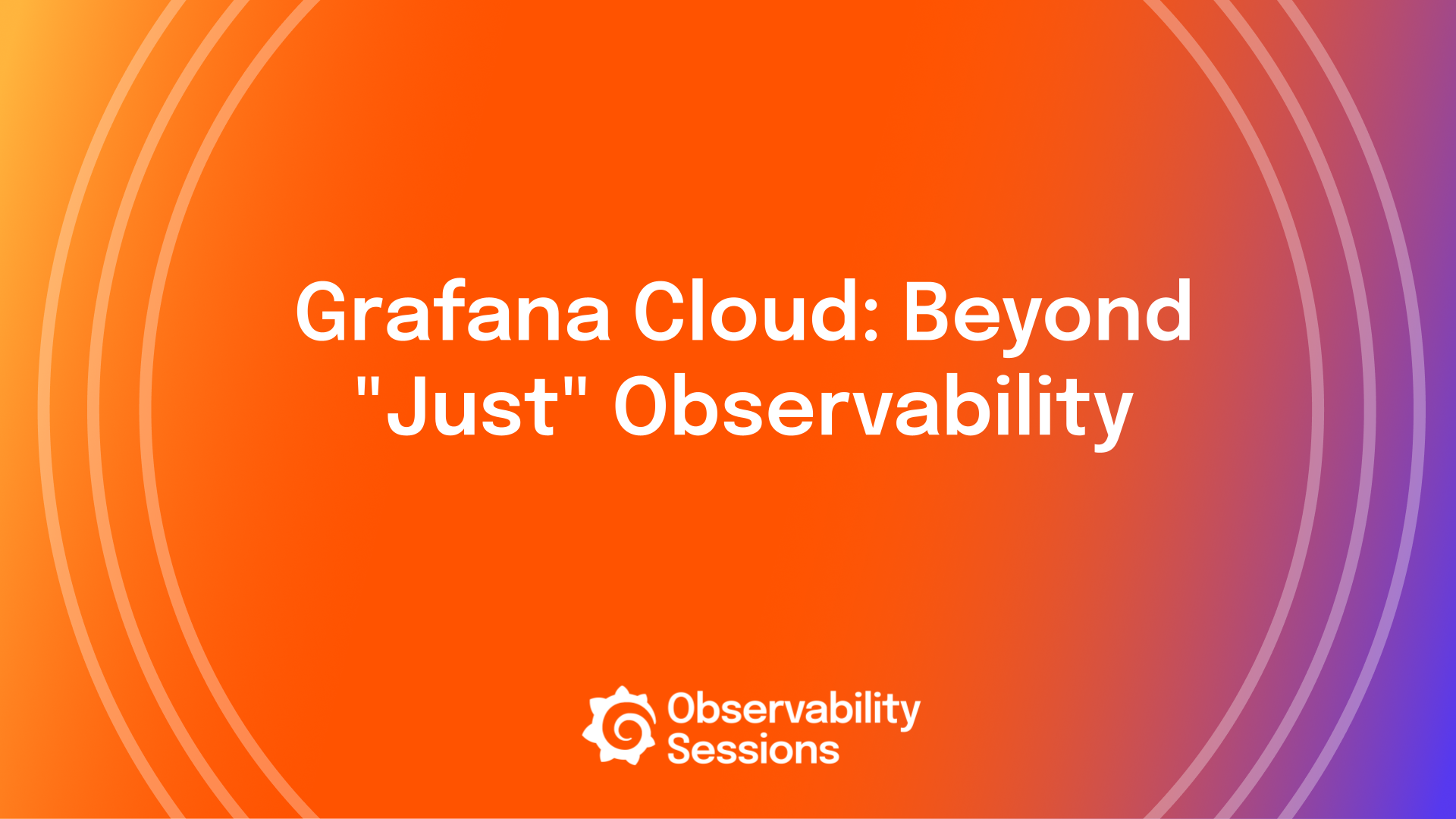 Grafana Cloud: Beyond "Just" Observability