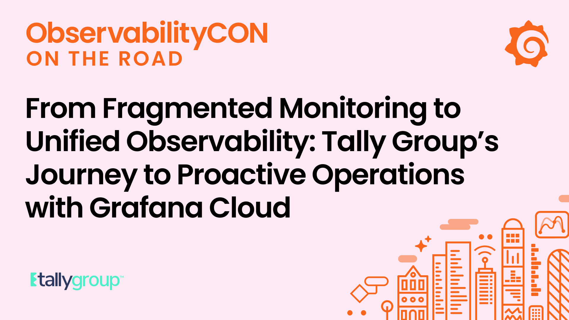 From Fragmented Monitoring to Unified Observability: Tally Group’s Journey to Proactive Operations with Grafana Cloud