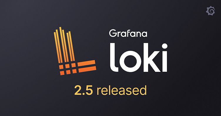 New in Grafana Loki 2.5: Faster queries, more log sources, so long S3 rate limits, and more!